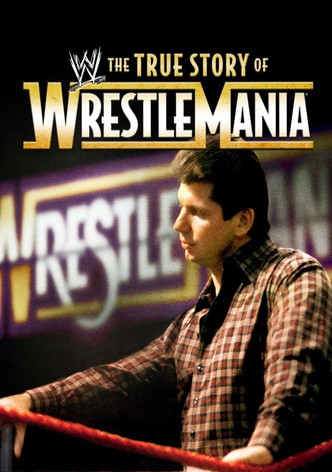 The True Story of WrestleMania