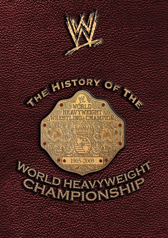 WWE: The History Of The World Heavyweight Championship