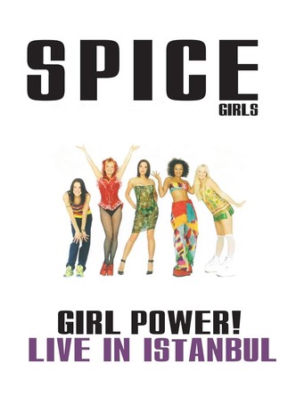 Spice Girls: Girl Power! Live in Istanbul