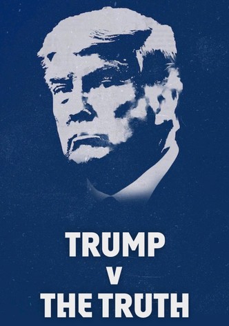 Trump v the Truth