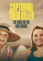 Capturing Their Killer: The Girls on the High Bridge