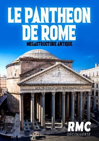 Le Panthéon de Rome, mégastructure antique