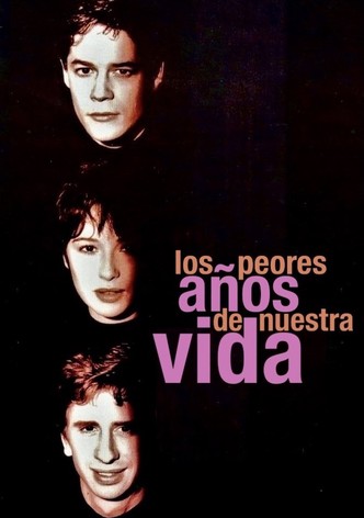 Los peores años de nuestra vida