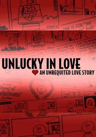 Unlucky in Love: An Unrequited Love Story