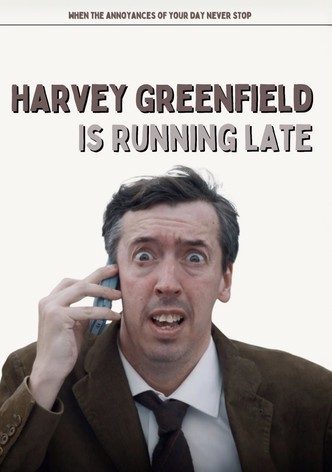 Harvey Greenfield Is Running Late
