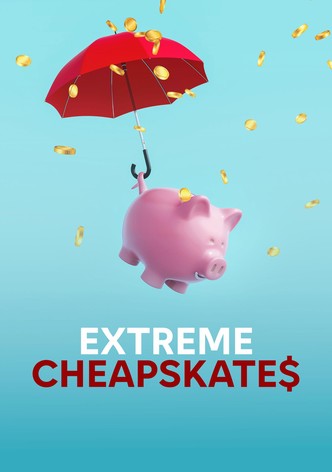 Extreme Cheapskates