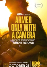 Armed Only with a Camera: The Life and Death of Brent Renaud