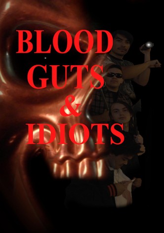 Blood, Guts, & Idiots