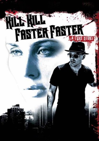 Kill Kill Faster Faster