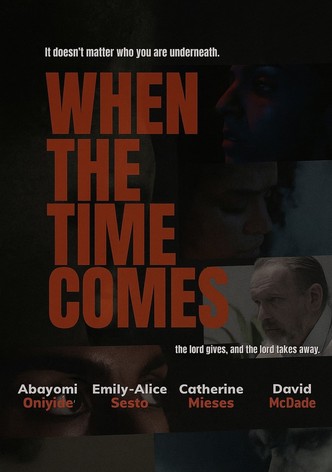 When The Time Comes