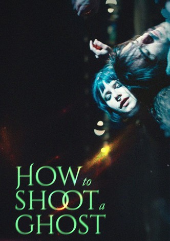 How to Shoot a Ghost