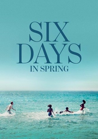 Six Days in Spring