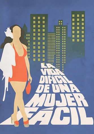 La vida difícil de una mujer fácil