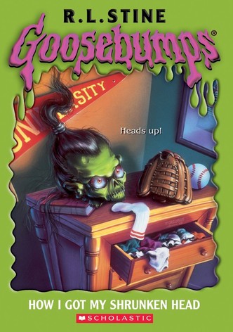 Goosebumps: How I Got My Shrunken Head