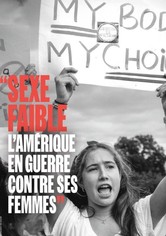 Sexe faible : L'Amérique en guerre contre ses femmes