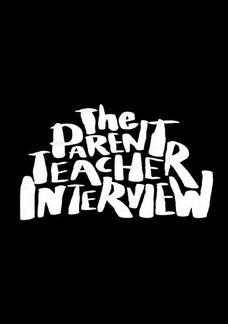 The Parent Teacher Interview