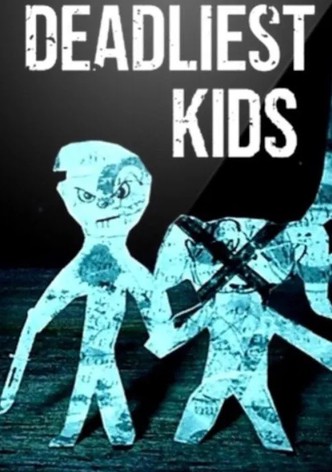 Deadliest Kids