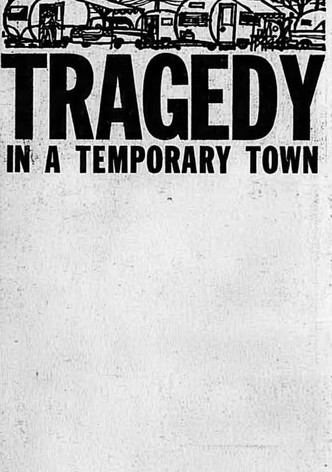 Tragedy in a Temporary Town