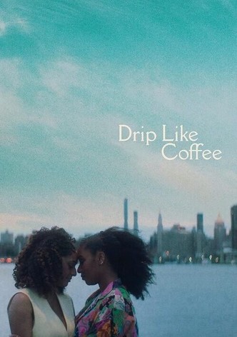 Drip Like Coffee