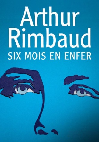 Arthur Rimbaud - Sechs Monate in der Hölle