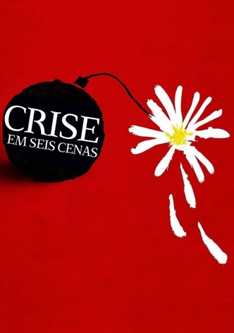 Crise em Seis Cenas