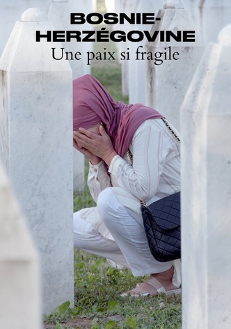 Bosnie-Herzégovine - Une paix si fragile