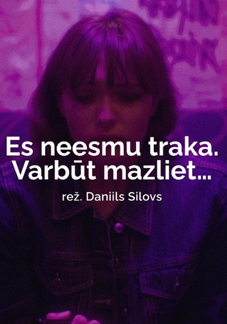 I'm not crazy. Maybe a little...