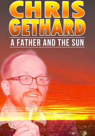 Chris Gethard: A Father and the Sun