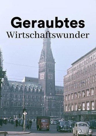 Geraubtes Wirtschaftswunder - Die übertünchte Vergangenheit der Deutschen