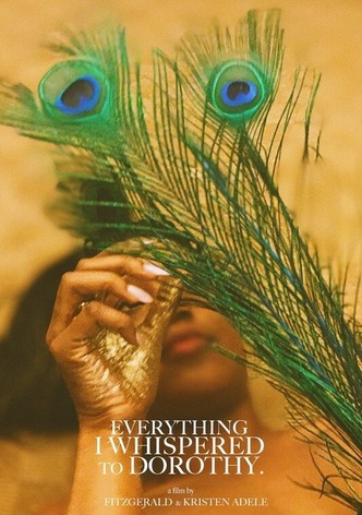 Everything I Whispered to Dorothy
