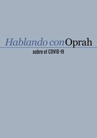 Hablando con Oprah sobre el COVID-19 - Temporada 1