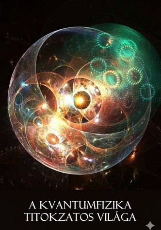A kvantumfizika titokzatos világa