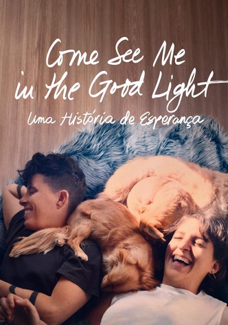 Come See Me in the Good Light: Uma História de Esperança