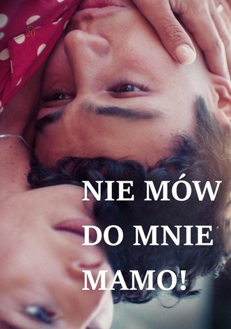 Nie mów do mnie mamo