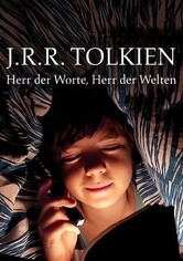 J.R.R. Tolkien: Herr der Worte, Herr der Welten