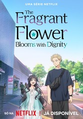 The Fragrant Flower Blooms with Dignity
