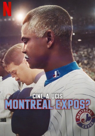 Cine a ucis Montreal Expos?