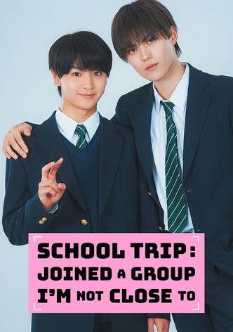 School Trip: Joined a Group I'm Not Close To