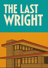 The Last Wright: Building the Final Home Design of America's Greatest Architect