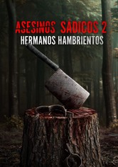 Asesinos Sádicos 2: Hermanos Hambrientos