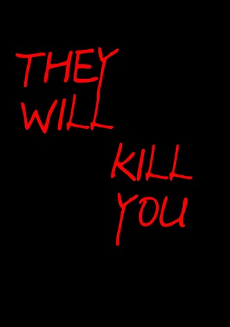 They Will Kill You