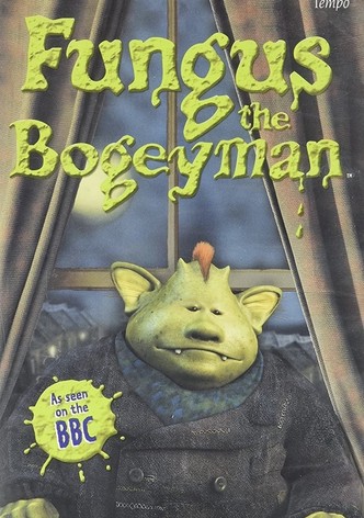 Fungus the Bogeyman