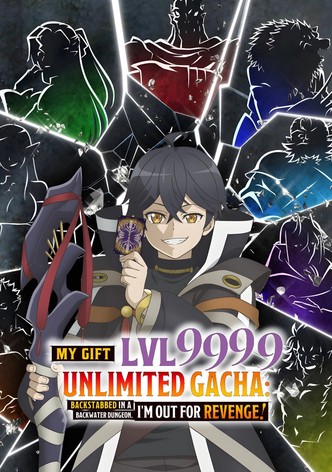 My Gift Lvl 9999 Unlimited Gacha: Backstabbed in a Backwater Dungeon, I'm Out for Revenge! - Staffel 1