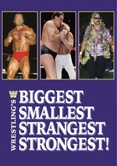 Wrestling's Biggest, Smallest, Strangest, Strongest!
