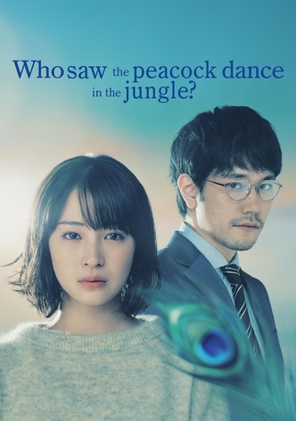 Who Saw the Peacock Dance in the Jungle?