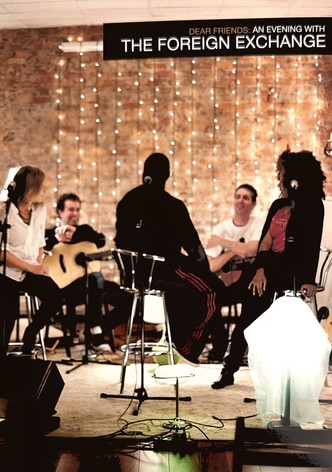 Dear Friends: An Evening With The Foreign Exchange