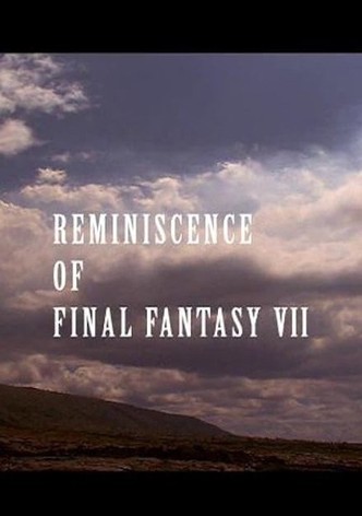 Reminiscence of Final Fantasy VII