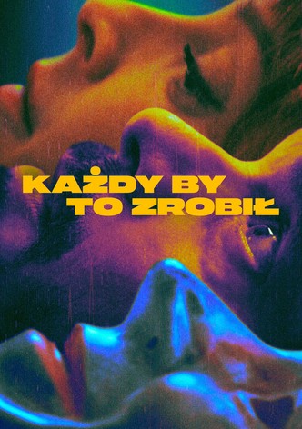 Każdy by to zrobił