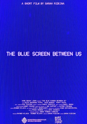 The Blue Screen Between Us