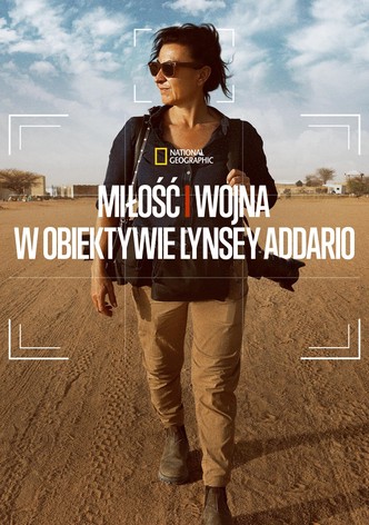 Miłość i wojna: W obiektywie Lynsey Addario